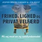 Frihed, lighed og privat velfærd af Jon Kvist og Jesper Brask Fischer