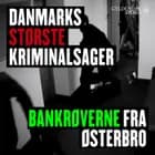Danmarks største kriminalsager: Bankrøverne fra Østerbrobanden af Gyldendal Stereo