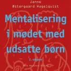 Mentalisering i mødet med udsatte børn af Janne Østergaard Hagelquist