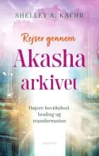 Rejser gennem Akasha-arkivet af Shelley A. Kaehr