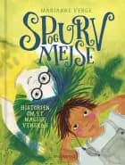 Spurv og Mejse - Historien om et magisk venskab af Marianne Verge