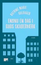 Endnu en dag i Guds skaberværk af Katrine Marie Guldager