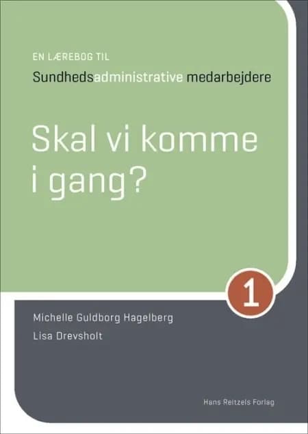 En lærebog til sundhedsadministrative medarbejdere 1 af Michelle Guldborg Hagelberg