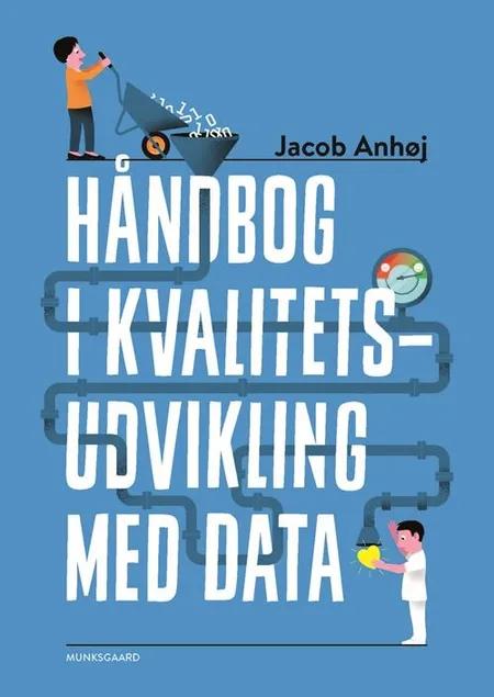 Håndbog i kvalitetsudvikling med data af Jacob Anhøj