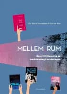 Mellem_rum. Ideer til frilæsning og værklæsning i udskolingen af Ulla Maria Michaelsen og Dorthe Rise