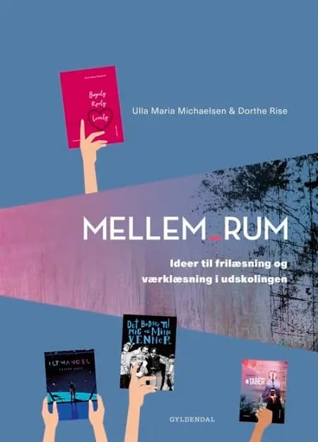 Mellem_rum. Ideer til frilæsning og værklæsning i udskolingen af Ulla Maria Michaelsen