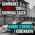Danmarks største kriminalsager: Bombeterroren i København af Gyldendal Stereo