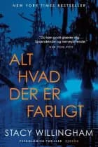 Alt hvad der er farligt af Stacy Willingham