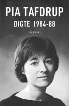 Digte 1984-88 af Pia Tafdrup