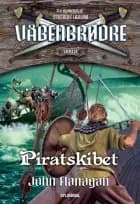 Våbenbrødre 9 - Piratskibet af John Flanagan