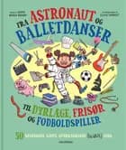 Fra astronaut og balletdanser til dyrlæge, frisør og fodboldspiller. af Sofie Maria Brand