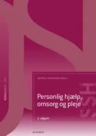 Personlig hjælp, omsorg og pleje (SSH) af Birgitte Schantz Laursen, Vibe Aarkrog, Birgit Refsgaard Midjord, Pernille Bak Skouenborg, Sidsel Vinge, Malene Holmgaard Møller, Irene Sommer, Susanne Ammitzbøll Rasmussen, Lisbeth Malene Nielsen, Lone Bundgaard Secher, Kirsten Nørup Gabriel, Gitte Susanne Rasmussen, Signe Svendsen, Mikkel Brix Nissen, marlene Sneftrup, Michelle Gravgaard, Diana Kaufmann, Ann-Mette Kiel, Anja Sørensen, Eline Boelsmand Skyum, Anne Blankholm og Vibeke Mossing Thorenfeldt