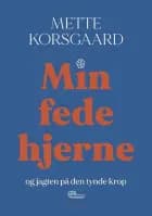 Min fede hjerne af Mette Korsgaard