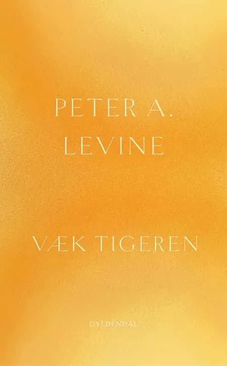 Væk tigeren af Peter A. Levine