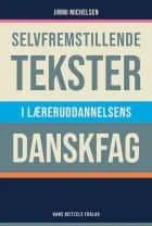 Selvfremstillende tekster i læreruddannelsens danskfag af Jimmi Michelsen
