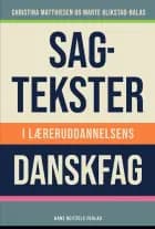 Sagtekster i læreruddannelsens danskfag af Christina Matthiesen og Marte Blikstad-Balas