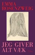 Jeg giver alt væk af Emma Rosenzweig