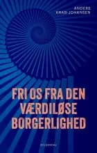 Fri os fra den værdiløse borgerlighed af Anders Krab-Johansen