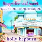 Biografen ved havet 1: Det korte møde af Holly Hepburn