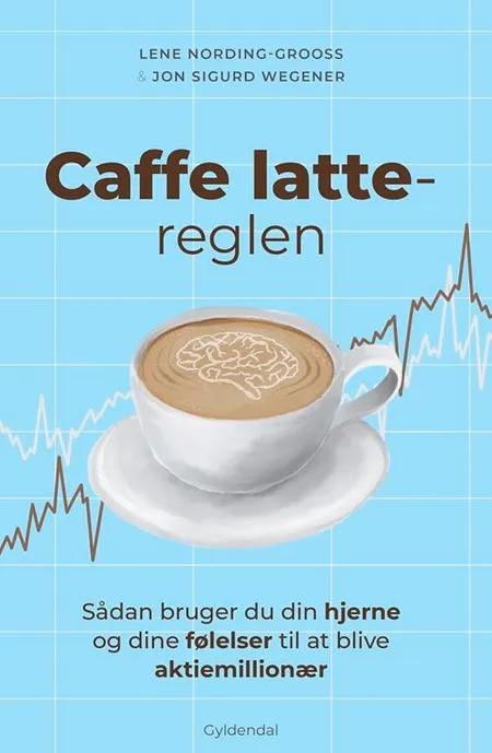 Caffe latte-reglen af Lene Nording-Grooss