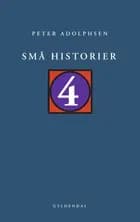 Små historier 4 af Peter Adolphsen