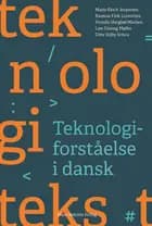 Teknologiforståelse i dansk af Marie Bloch Jespersen, Lise Møller, Rasmus Fink Lorentzen, Pernille Hargbøl Madsen og Ditte Vejby Schou