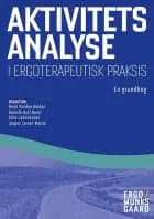 Aktivitetsanalyse i ergoterapeutisk praksis af Elise Bromann Bukhave, Lone Andersen og Jesper Mærsk
