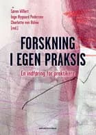 Forskning i egen praksis af Søren Willert, Ulrik Houlind Rasmussen, Finn Janning, Pernelle Rose Hasen, Inge Nygaard Pedersen, Charlotte von Bülow, Fergus Anderson, Jelena Popov, Karen Dons Blædel, Kresten Kay og Bjørn Ribers