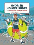 Hvor er Holger Rune? - I en verden fuld af tennis af Holger Rune og Jakob Wedendahl