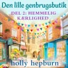 Den lille genbrugsbutik 2: Hemmelig kærlighed af Holly Hepburn