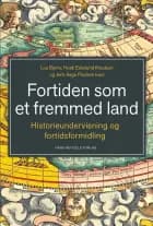 Fortiden som et fremmed land af Jens Aage Poulsen, Karen Steller Bjerregaard og Heidi Eskelund Knudsen