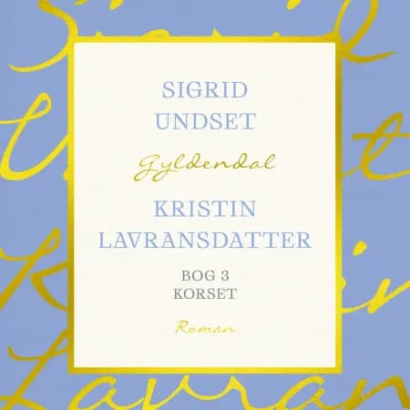 Kristin Lavransdatter. Bog 3 af Sigrid Undset