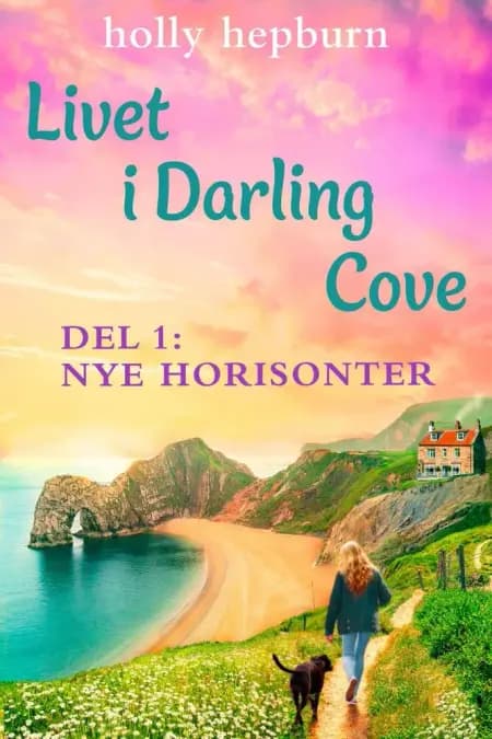 Livet i Darling Cove 1: Nye horisonter af Holly Hepburn