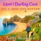 Livet i Darling Cove 4: Mod nye kyster af Holly Hepburn
