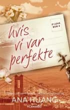 If love 4 - Hvis vi var perfekte af Ana Huang