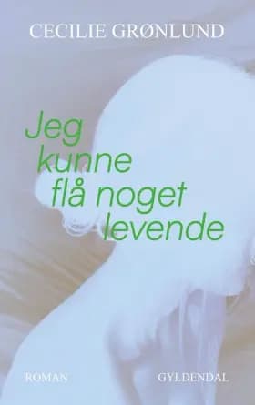 Jeg kunne flå noget levende af Cecilie Grønlund