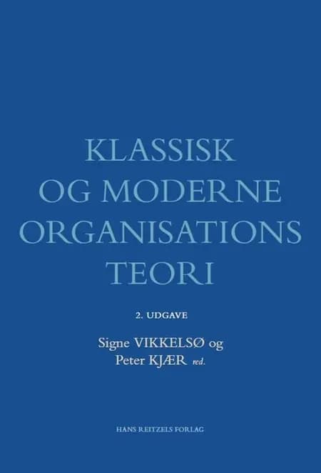 Klassisk og moderne organisationsteori af Peter Kjær