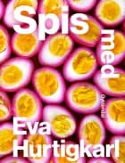 Spis med af Eva Hurtigkarl