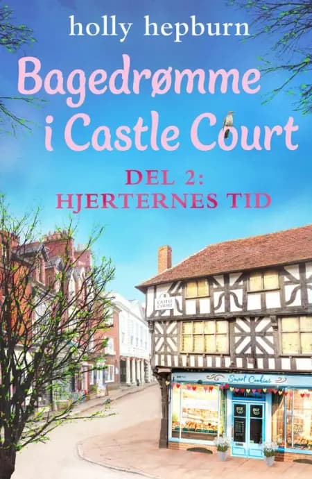 Bagedrømme i Castle Court 2: Hjerternes tid af Holly Hepburn