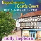 Bagedrømme i Castle Court 3: Mørke skyer af Holly Hepburn