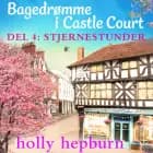 Bagedrømme i Castle Court 4: Stjernestunder af Holly Hepburn