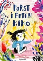 Først i aften, Kiko af Zarah Juul