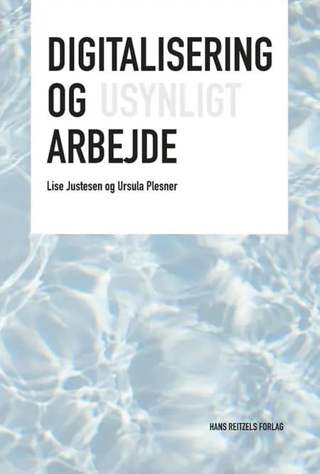 Digitalisering og usynligt arbejde af Lise Justesen