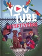 YouTube-detektiverne 4 - Dyretyven af Maria Rørbæk