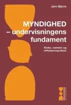 Myndighed - undervisningens fundament af Jørn Bjerre