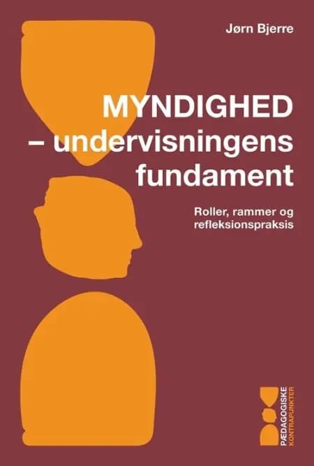 Myndighed - undervisningens fundament af Jørn Bjerre