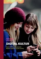 Digital kultur af Martin Helt Brunsgaard, Marlene Lysemose og Erik Leschly