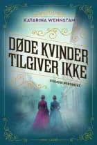 Døde kvinder tilgiver ikke af Katarina Wennstam