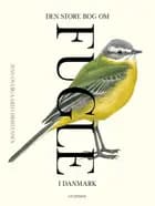 Den store bog om fugle i Danmark af Jens Overgaard Christensen