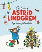 Jul med Astrid Lindgren. Syv skønne julehistorier af Astrid Lindgren